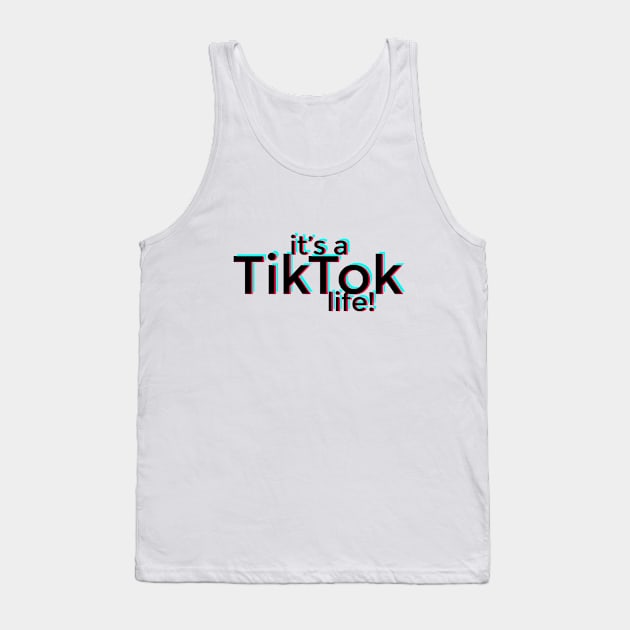 It's a TikTok life! Tank Top by stickisticki